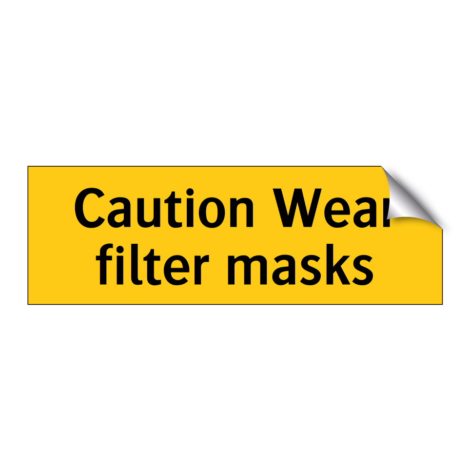 Caution Wear filter masks