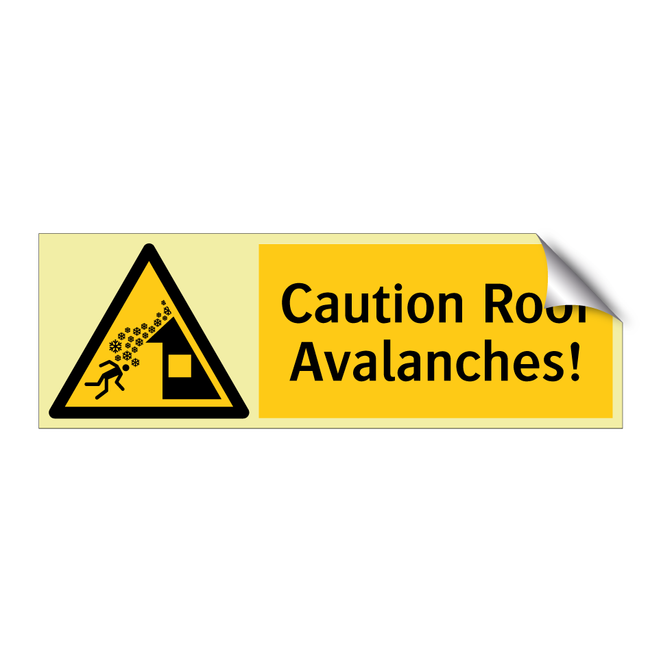 Caution Roof Avalanches!