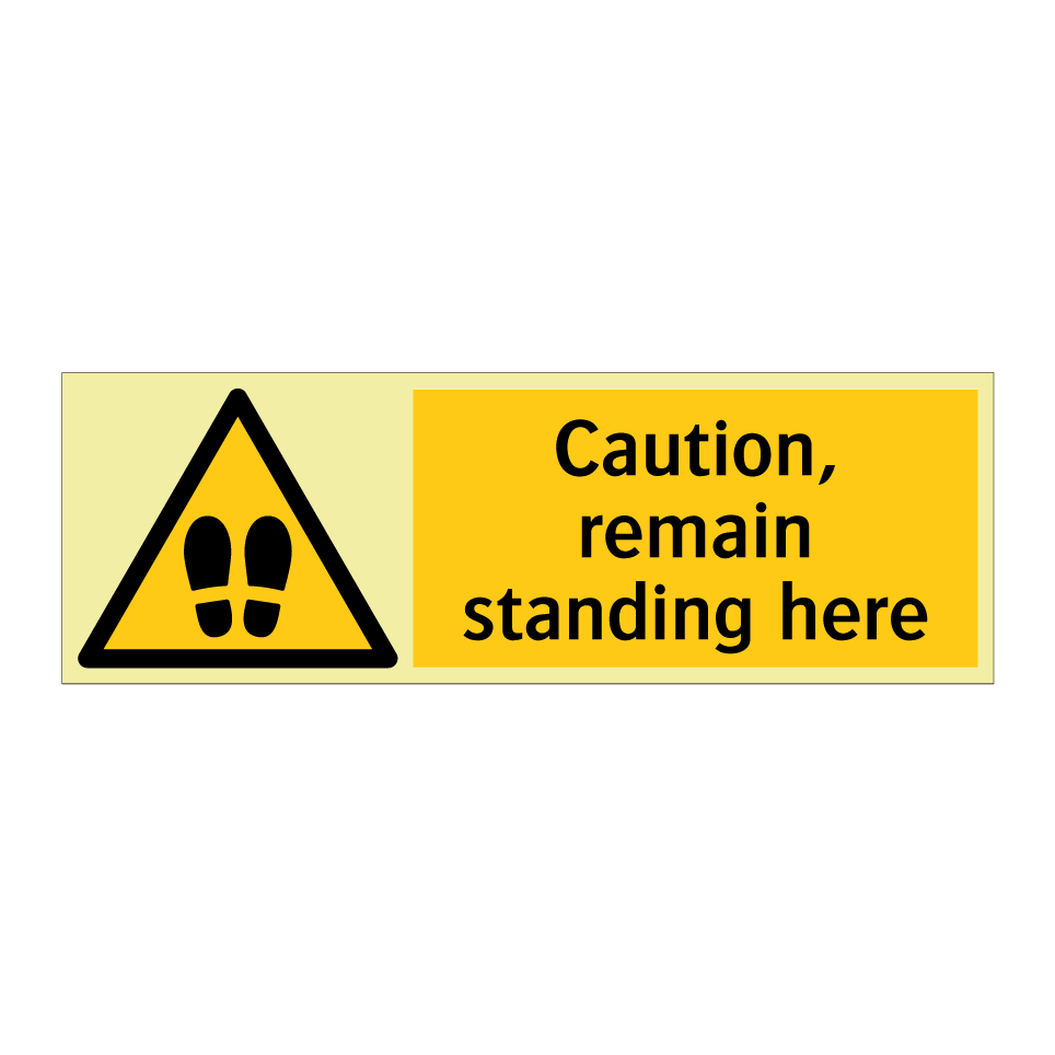 Caution, remain standing here