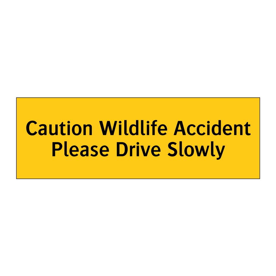 Caution Wildlife Accident Please Drive Slowly