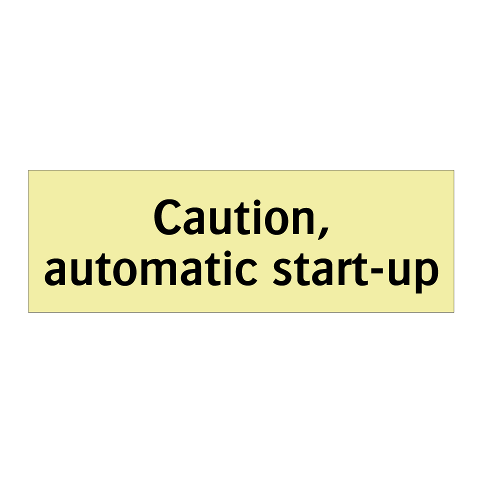 Caution, automatic start-up