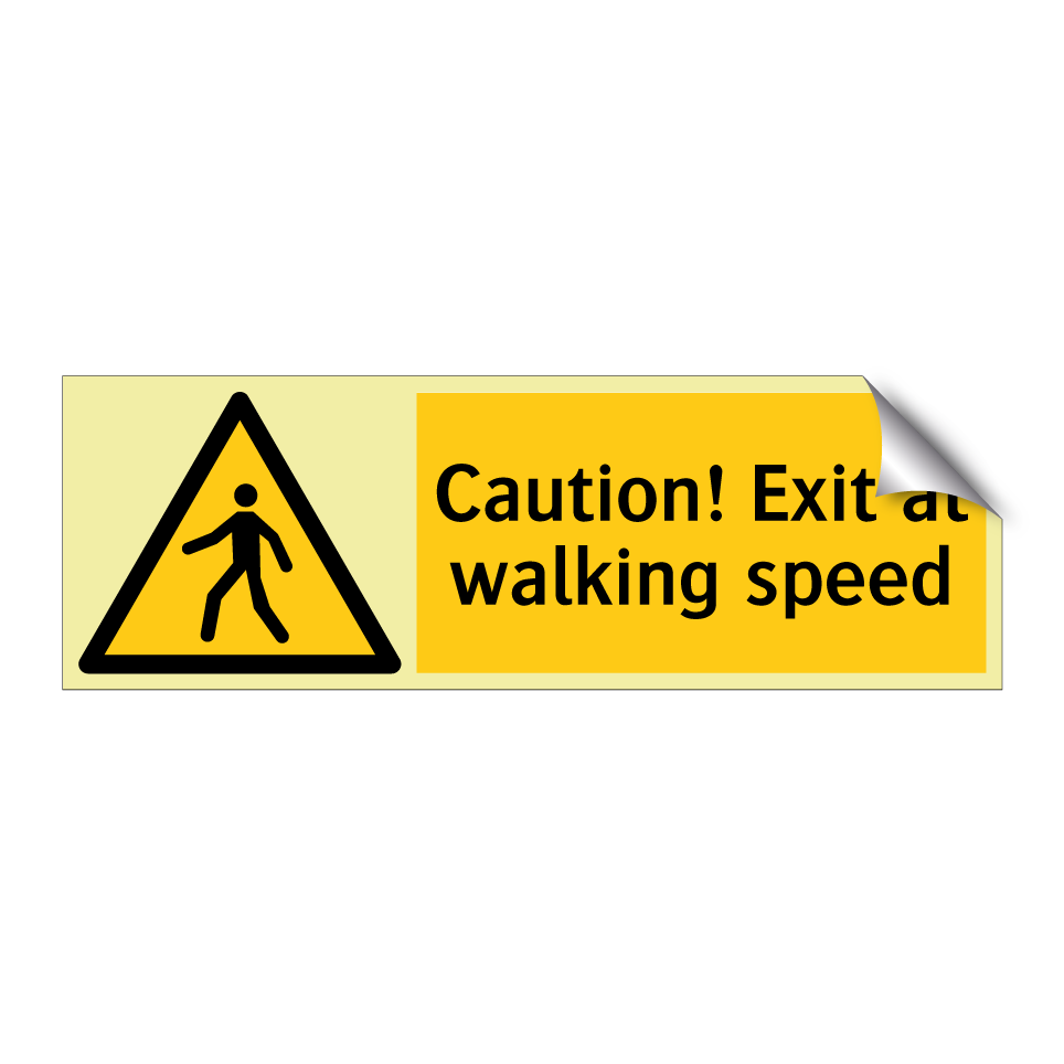 Caution! Exit at walking speed