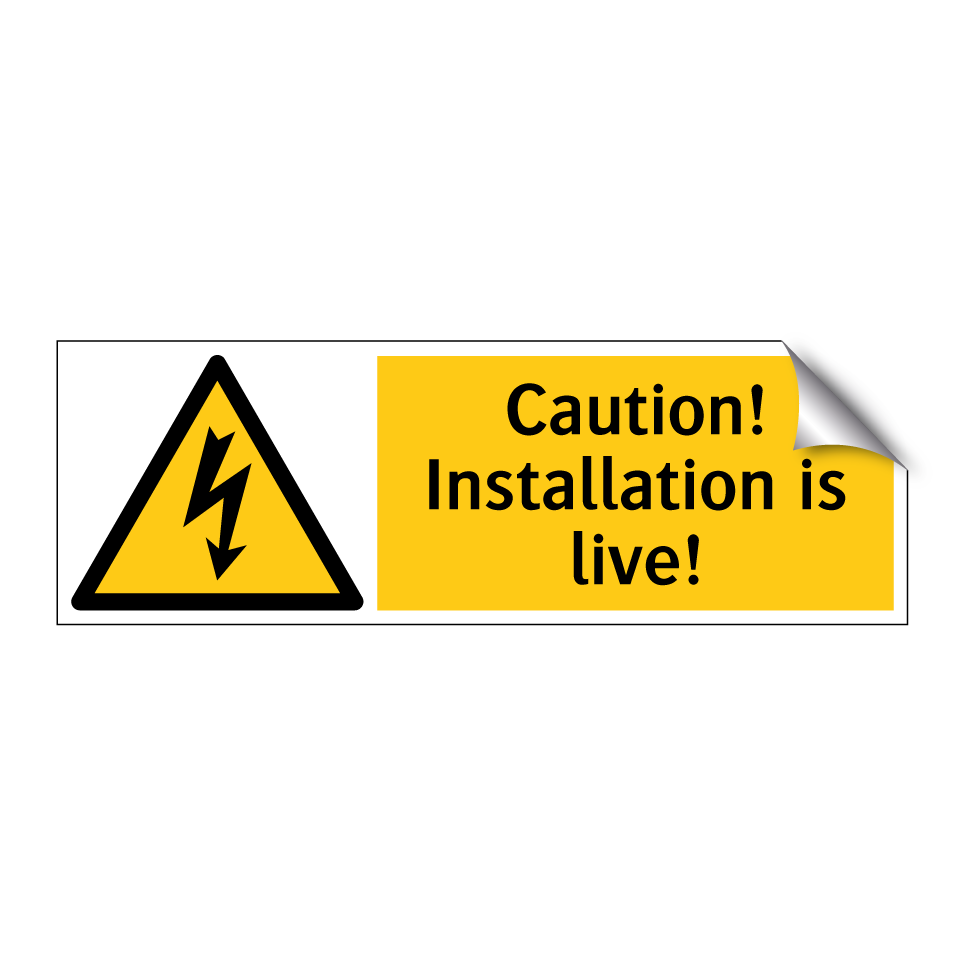 Caution! Installation is live!