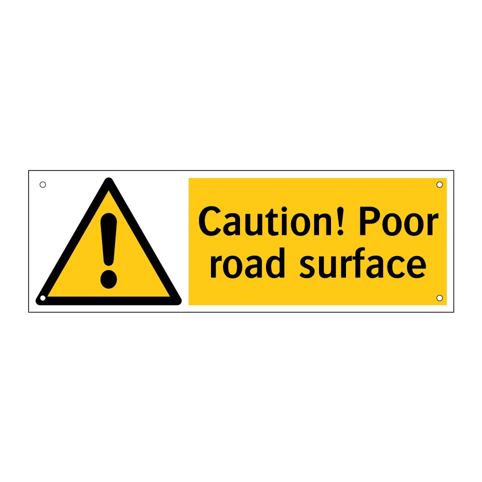 Caution! Poor road surface