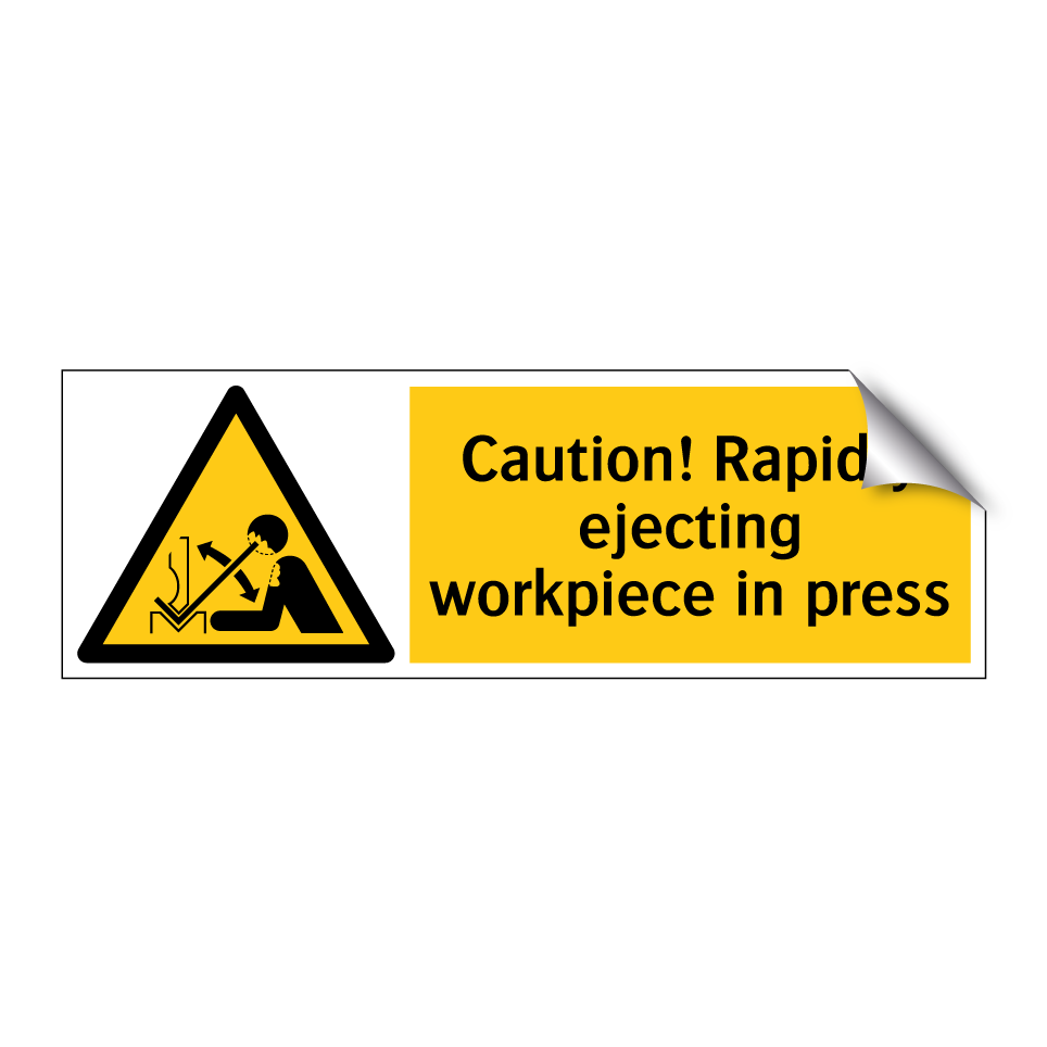 Caution! Rapidly ejecting workpiece in press