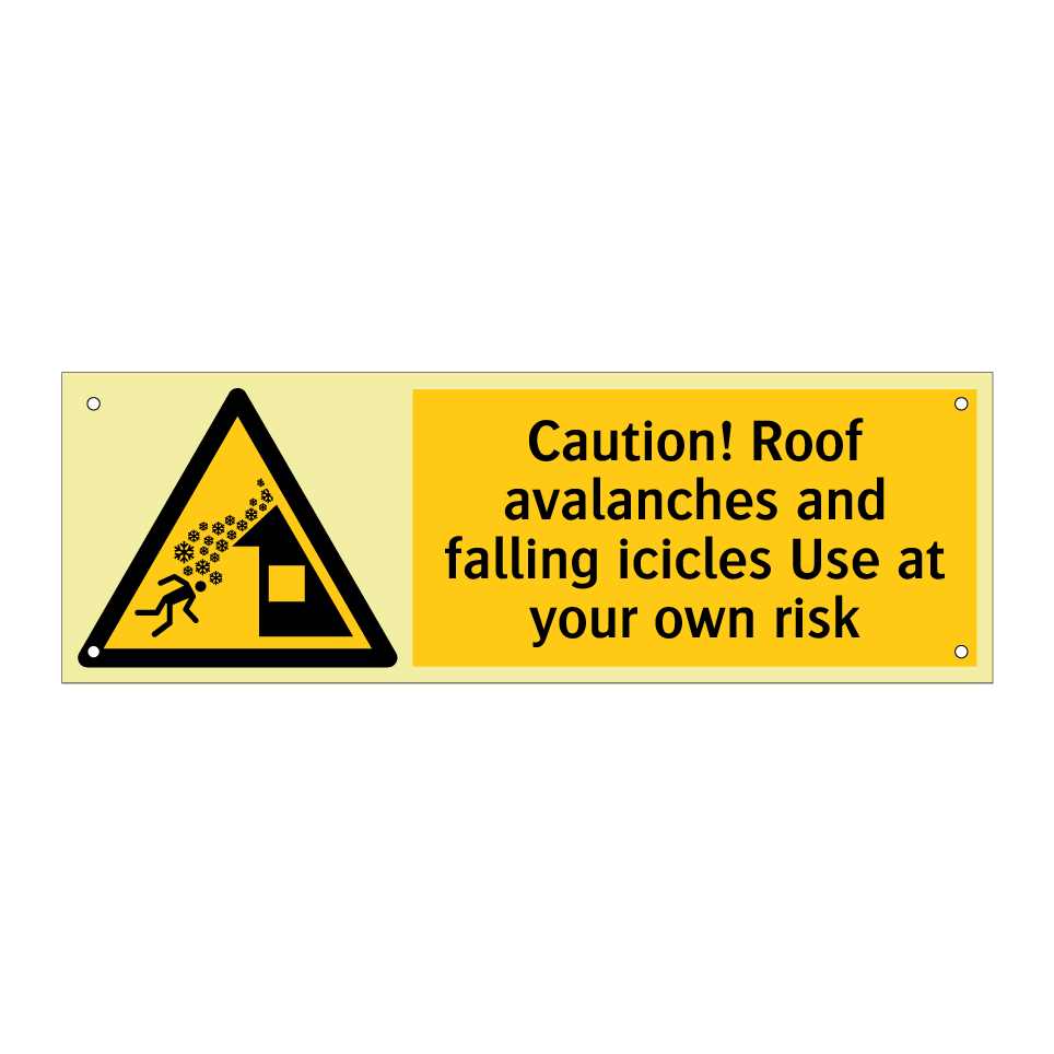 Caution! Roof avalanches and falling icicles Use at your own risk