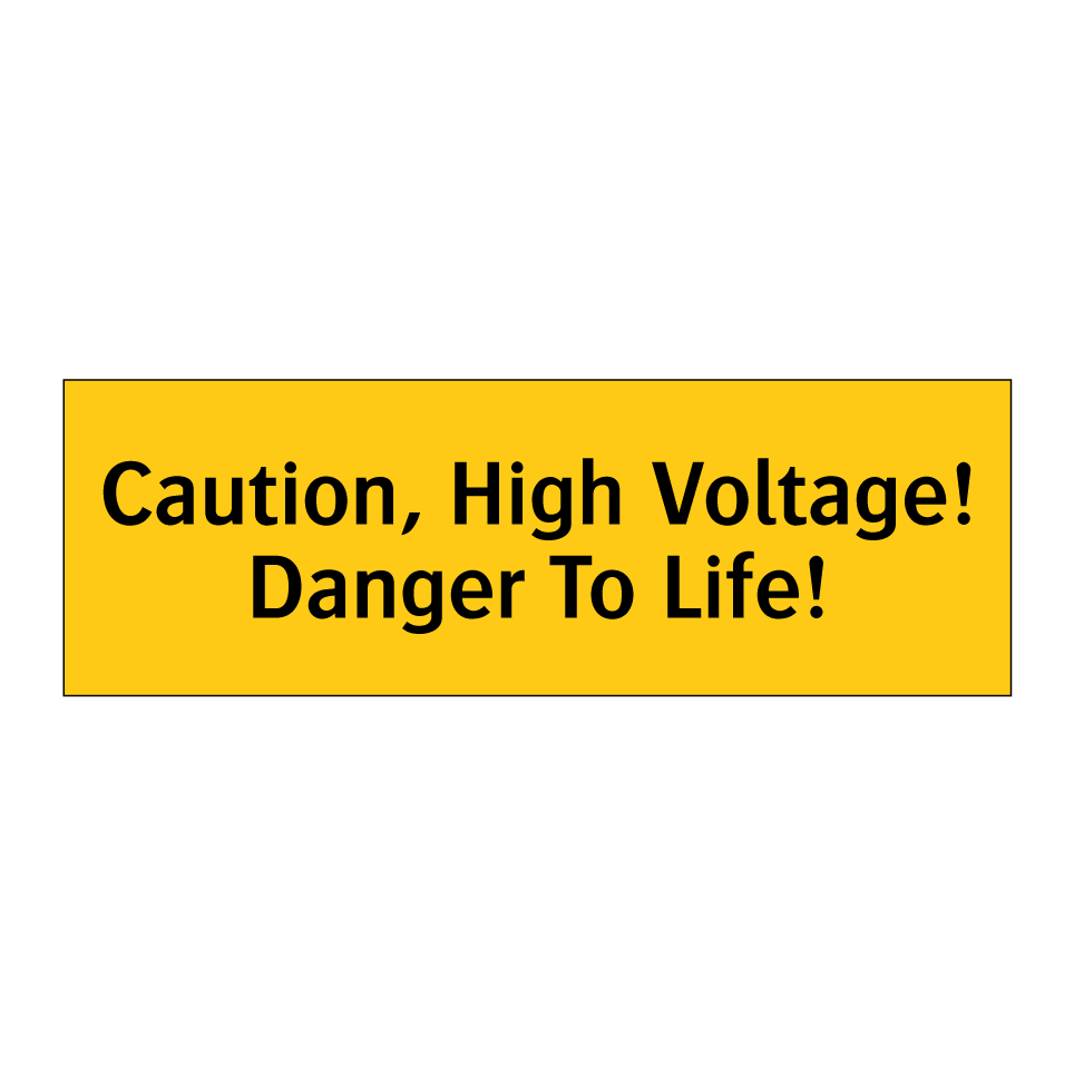 Caution, High Voltage! Danger To Life!