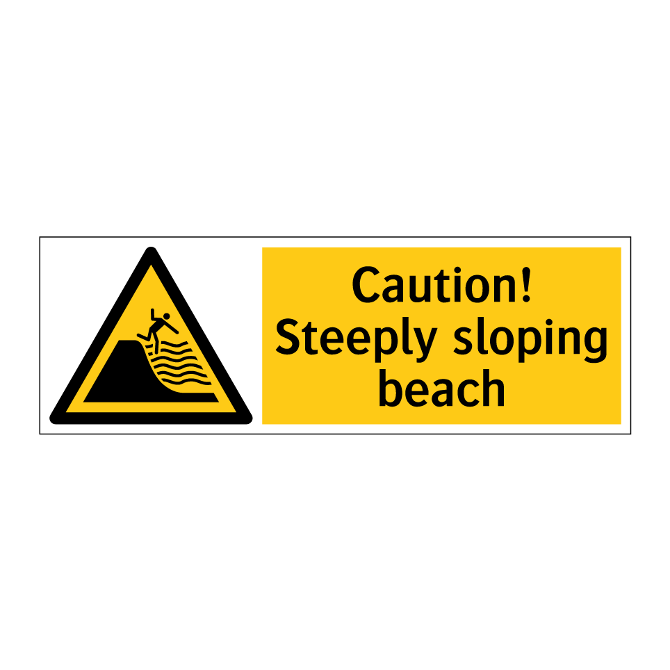 Caution! Steeply sloping beach