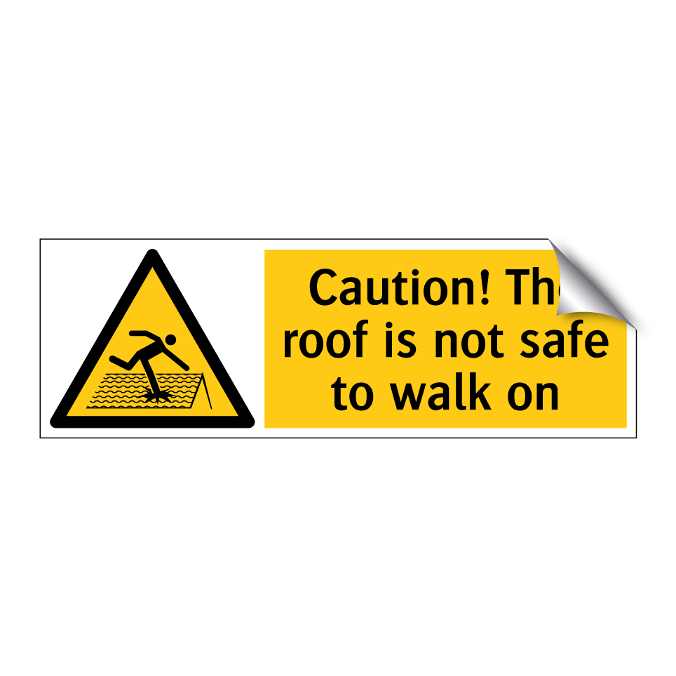 Caution! The roof is not safe to walk on