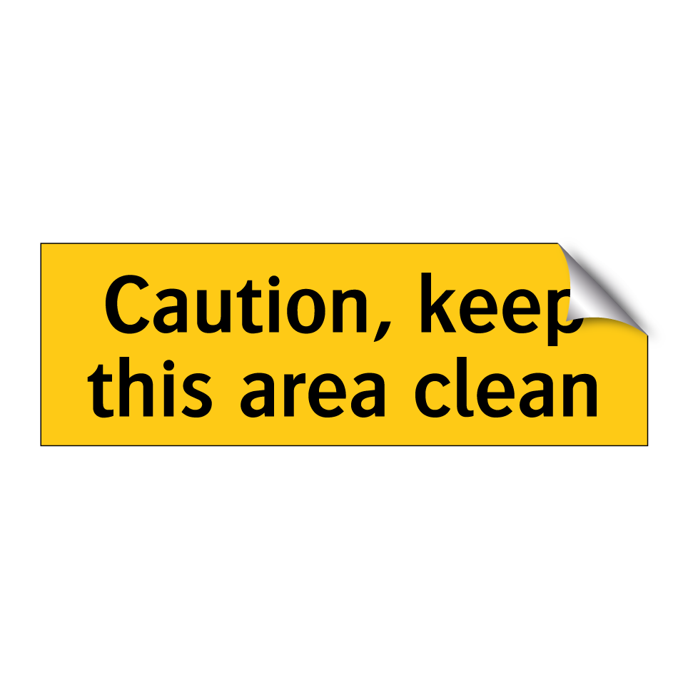 Caution, keep this area clean