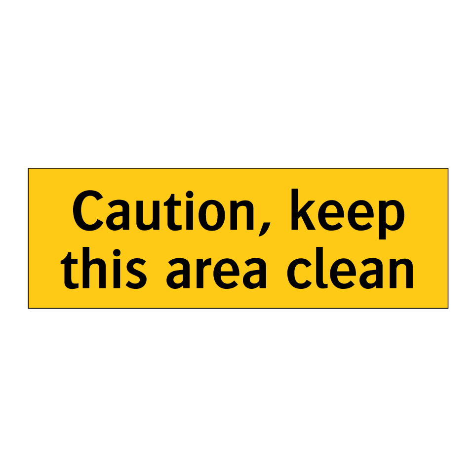 Caution, keep this area clean