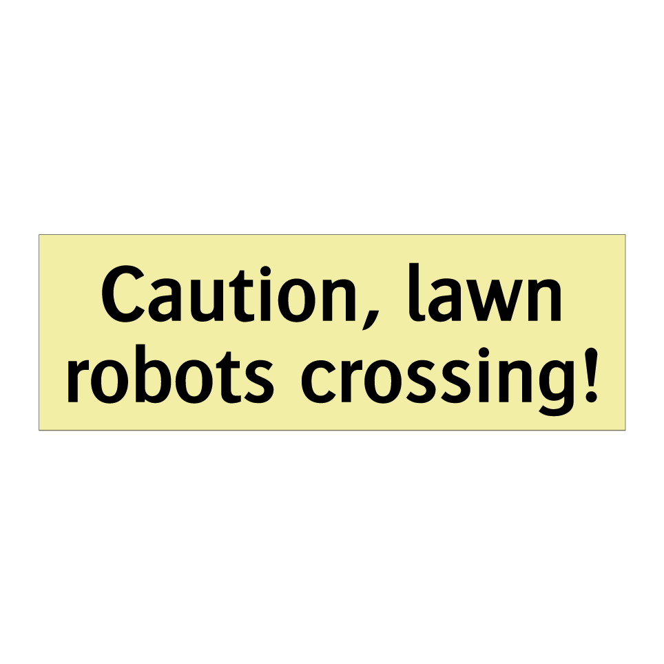 Caution, lawn robots crossing!