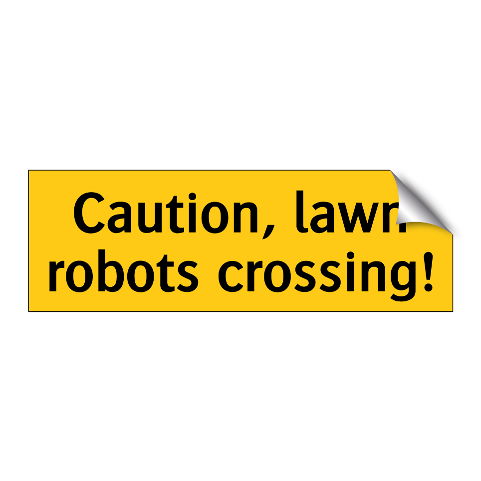 Caution, lawn robots crossing!