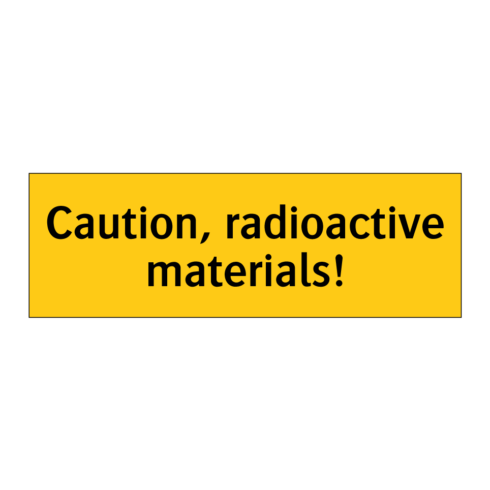 Caution, radioactive materials!