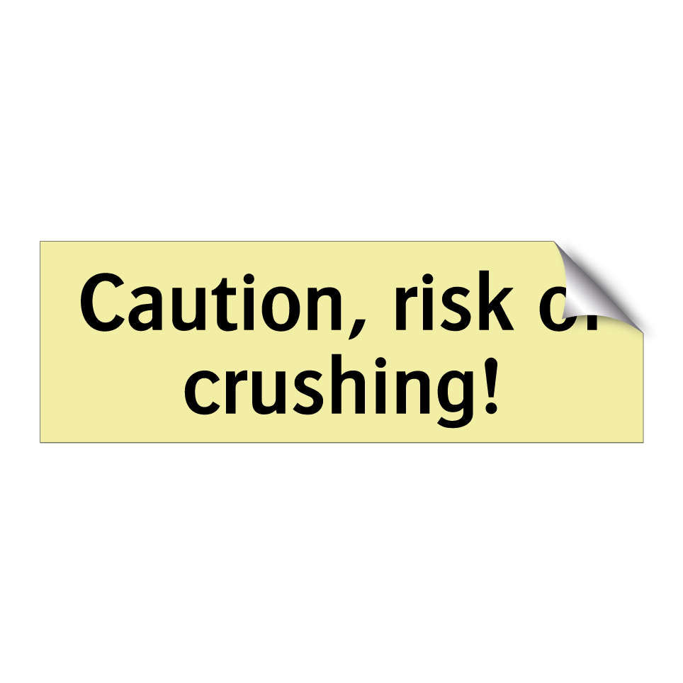 Caution, risk of crushing!