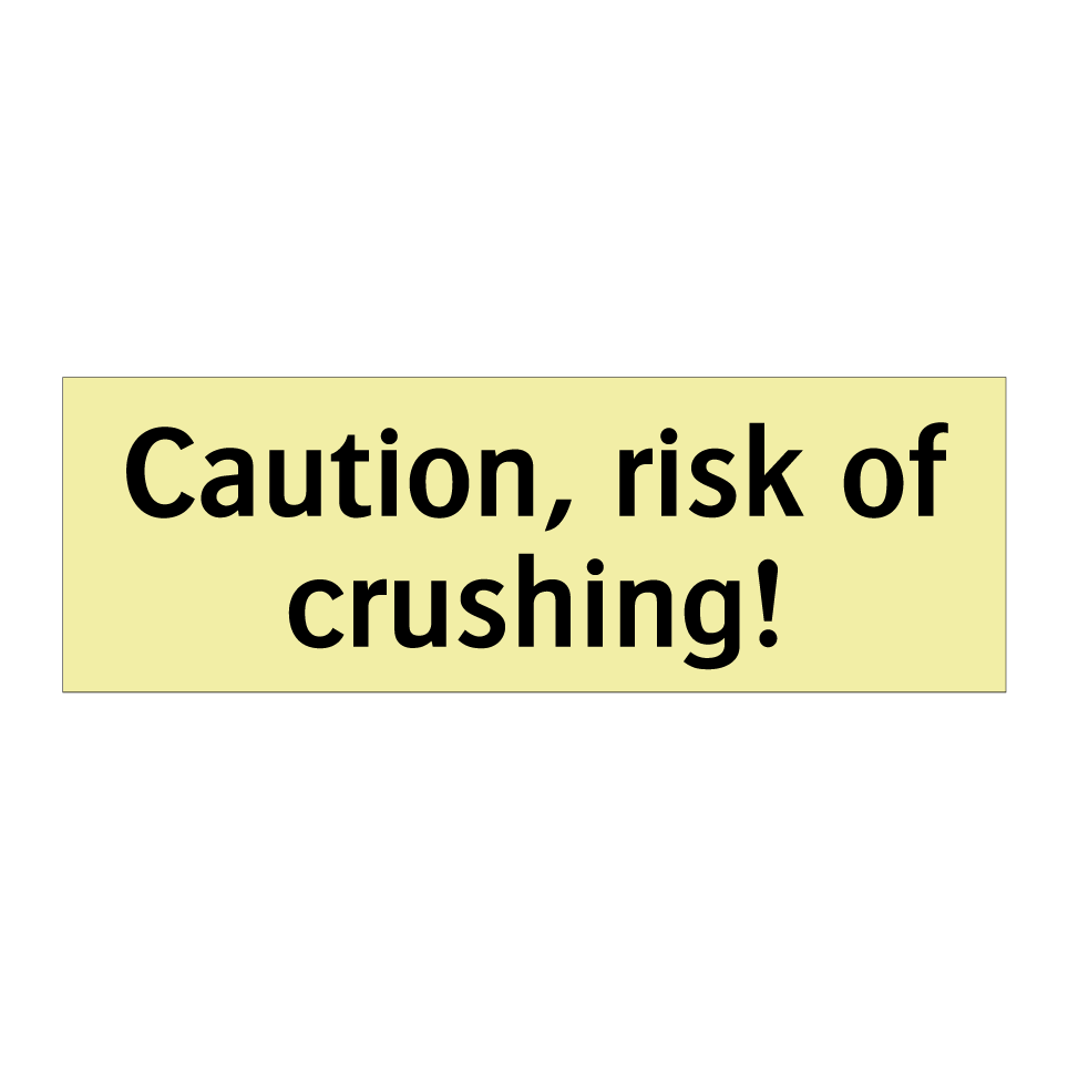 Caution, risk of crushing!
