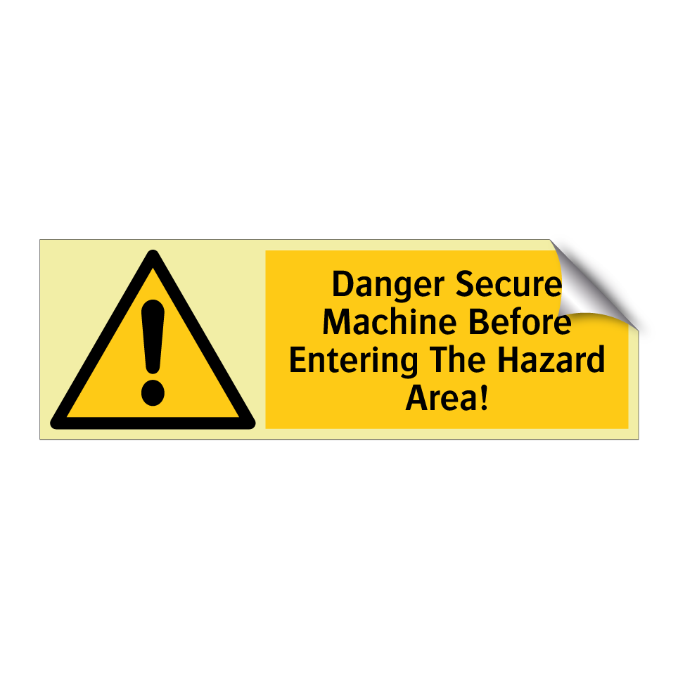 Danger Secure Machine Before Entering The Hazard Area!