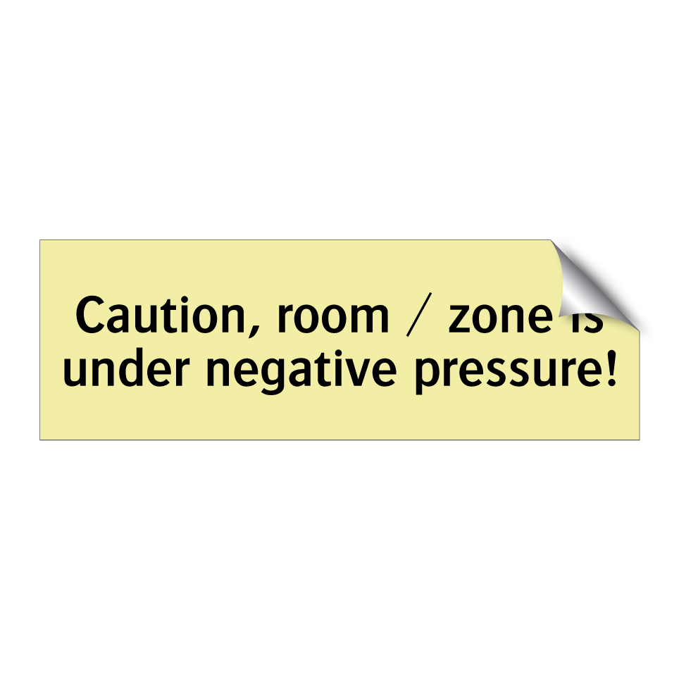 Caution, room / zone is under negative pressure!