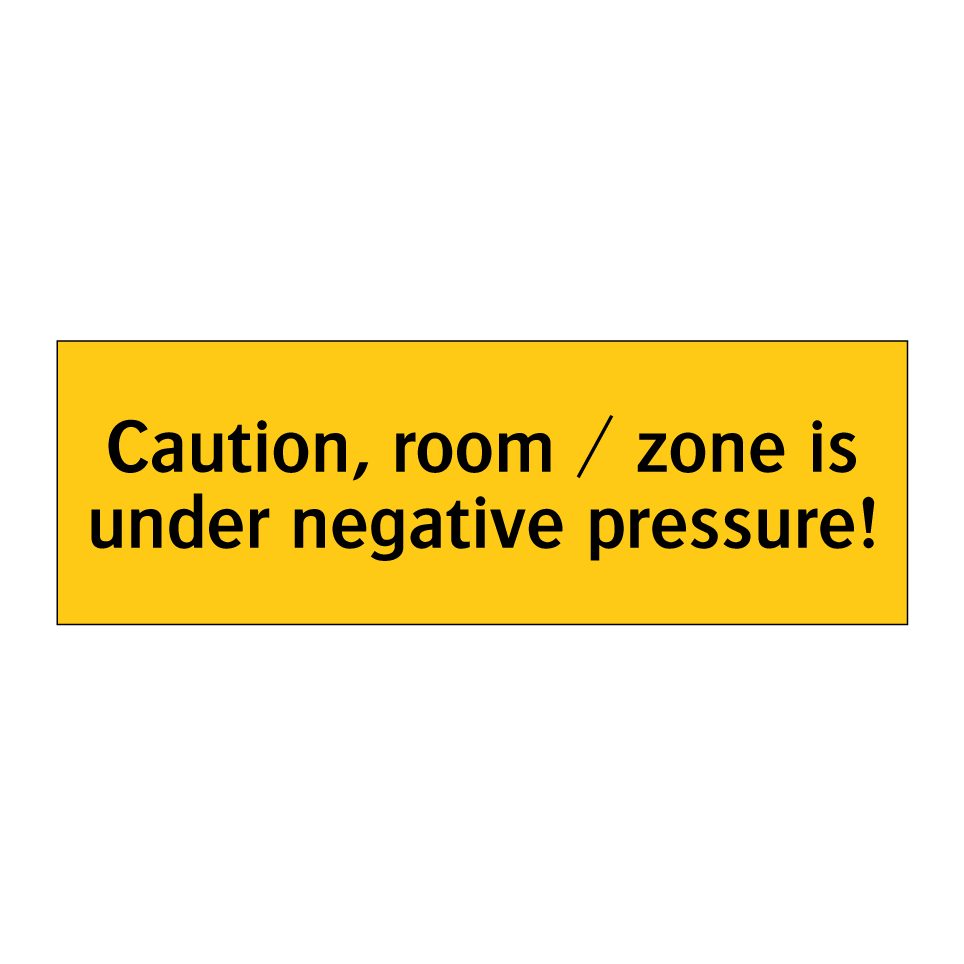 Caution, room / zone is under negative pressure!