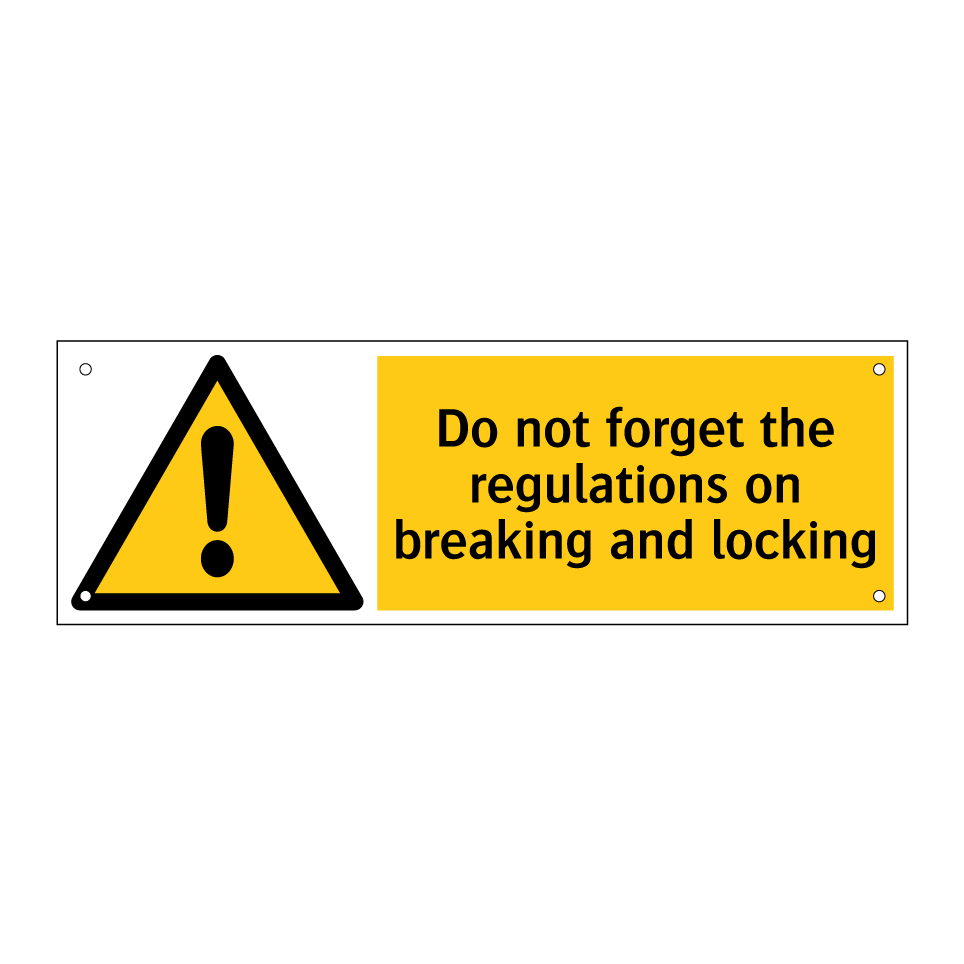 Do not forget the regulations on breaking and locking