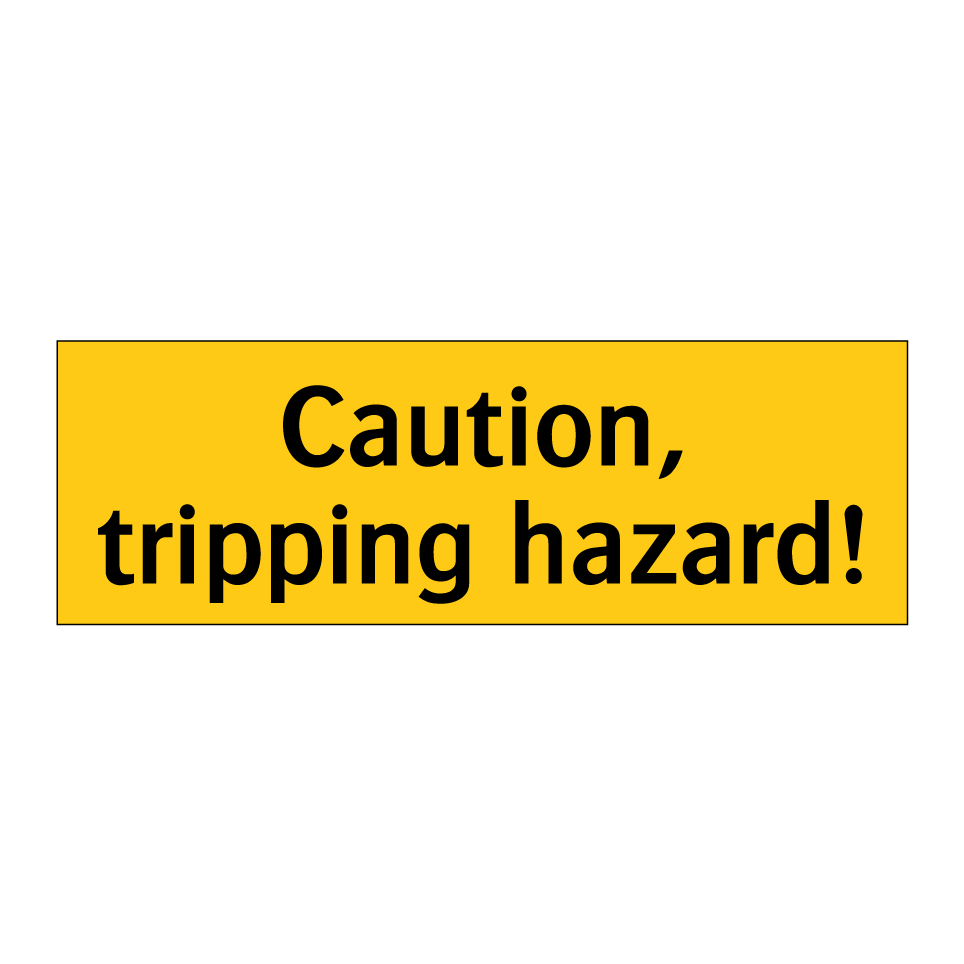 Caution, tripping hazard!