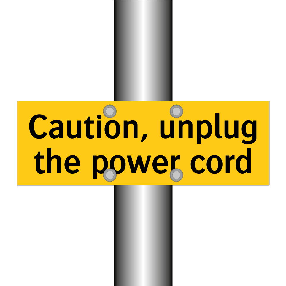 Caution, unplug the power cord