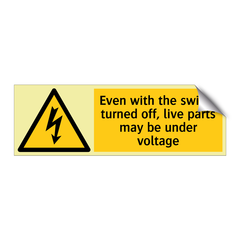 Even with the switch turned off, live parts may be under voltage
