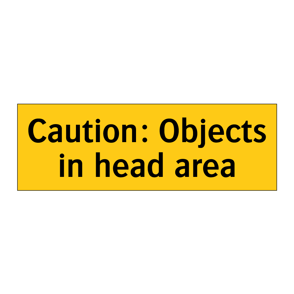 Caution: Objects in head area