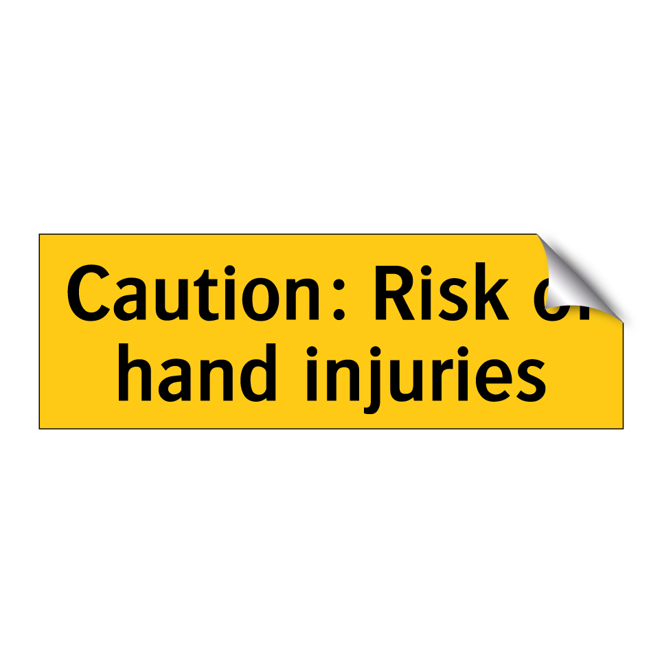 Caution: Risk of hand injuries