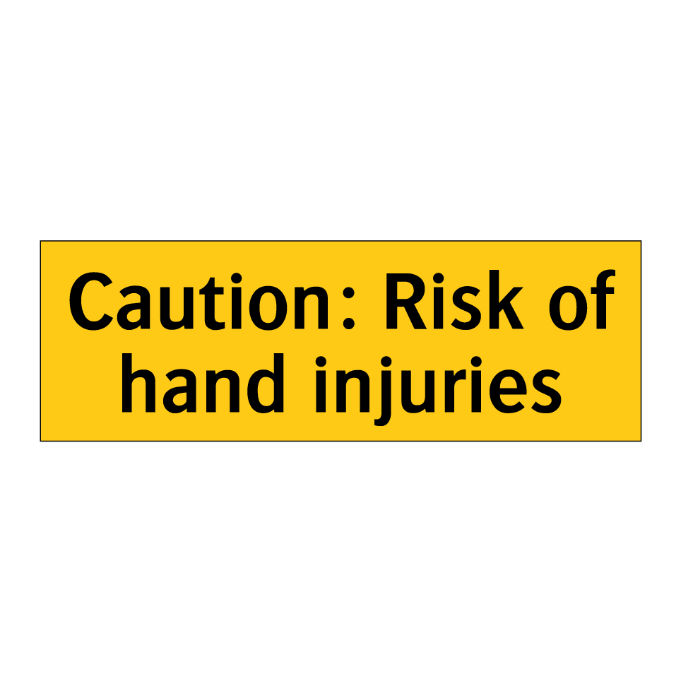 Caution: Risk of hand injuries