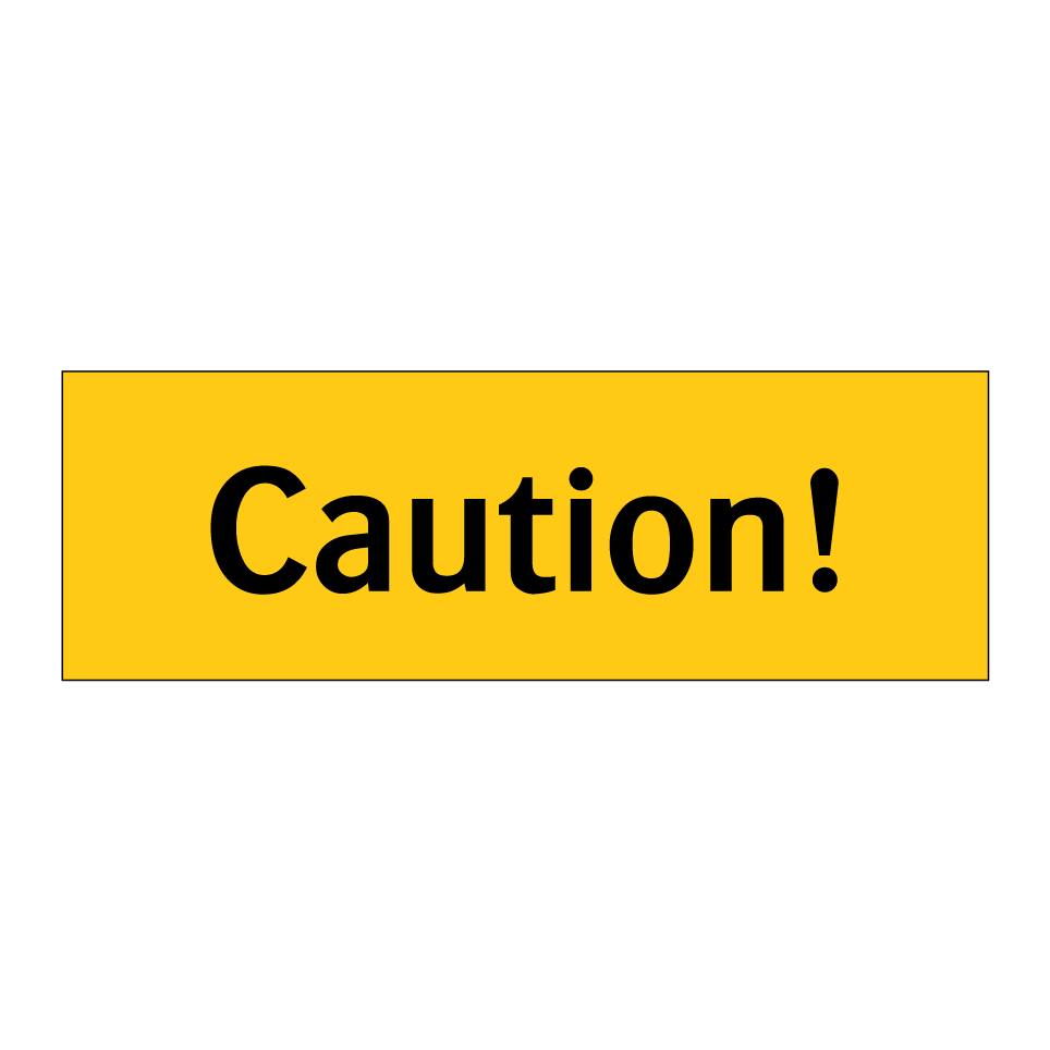 Caution!