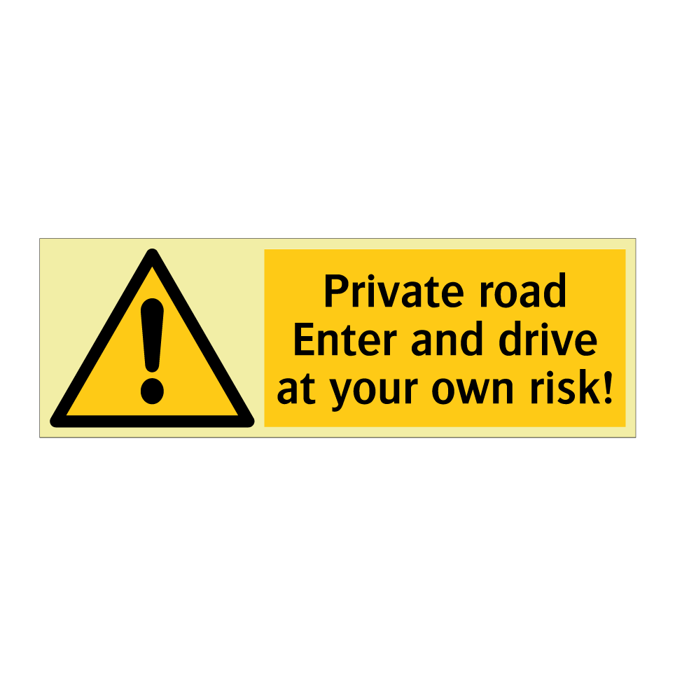 Private road Enter and drive at your own risk!