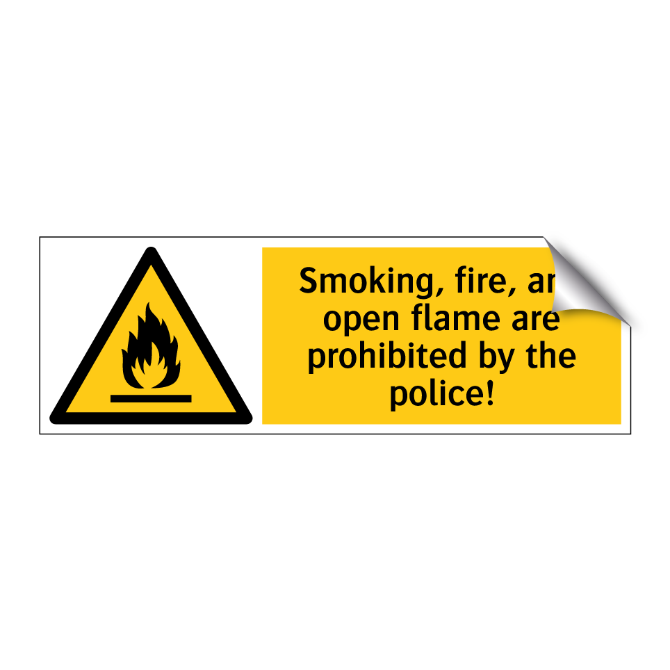Smoking, fire, and open flame are prohibited by the police!
