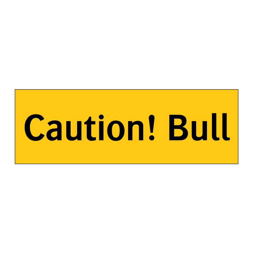 Caution! Bull