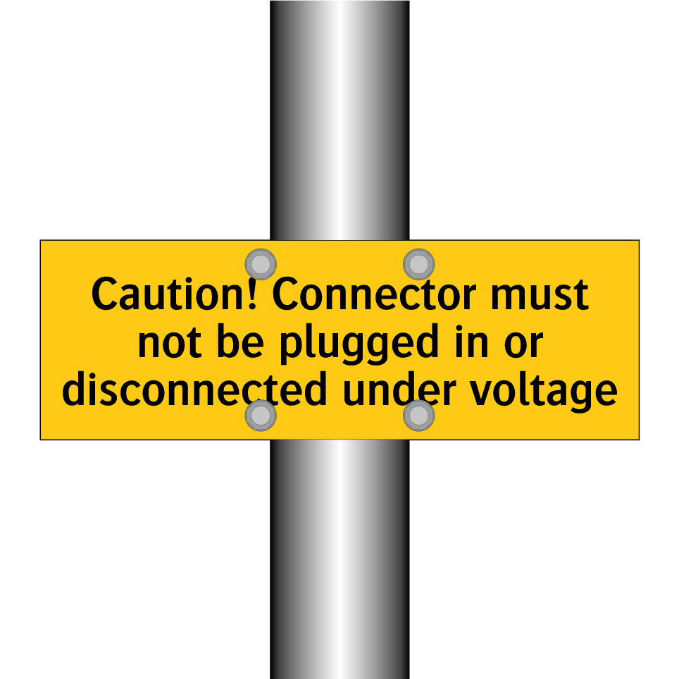 Caution! Connector must not be plugged in or disconnected under voltage