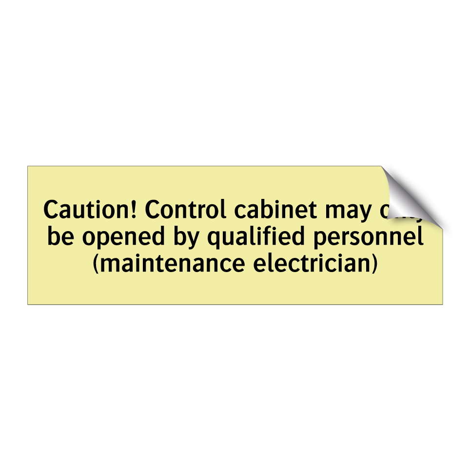 Caution! Control cabinet may only be opened by qualified personnel (maintenance electrician)