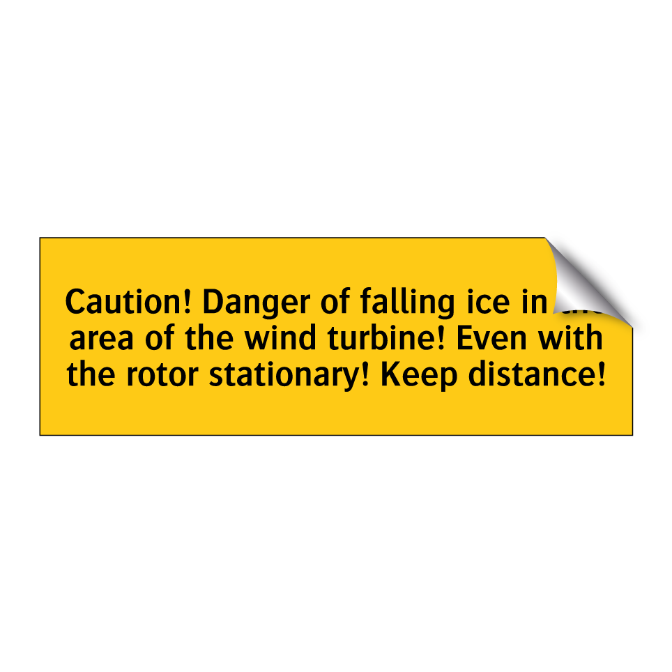 Caution! Danger of falling ice in the area of the wind turbine! Even with the rotor stationary! Keep distance!