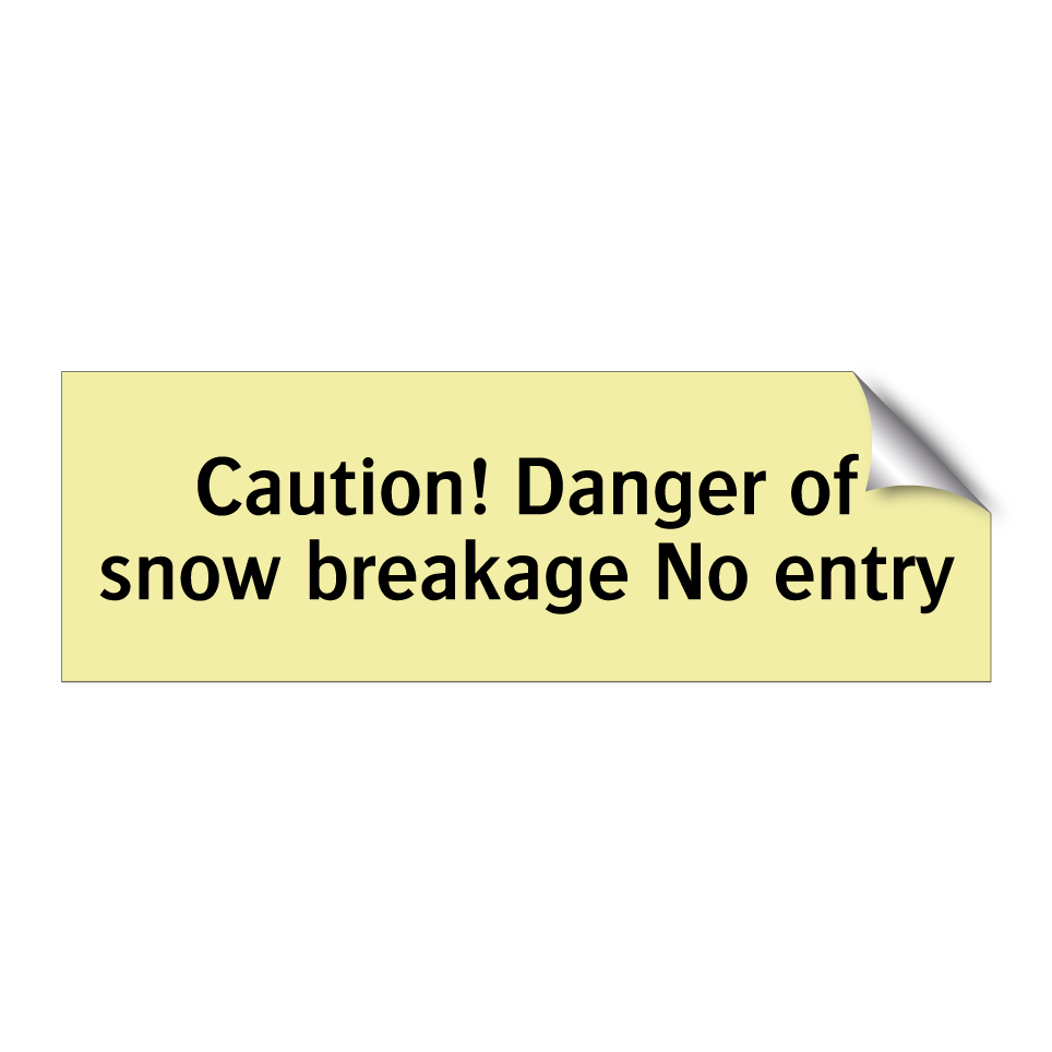 Caution! Danger of snow breakage No entry