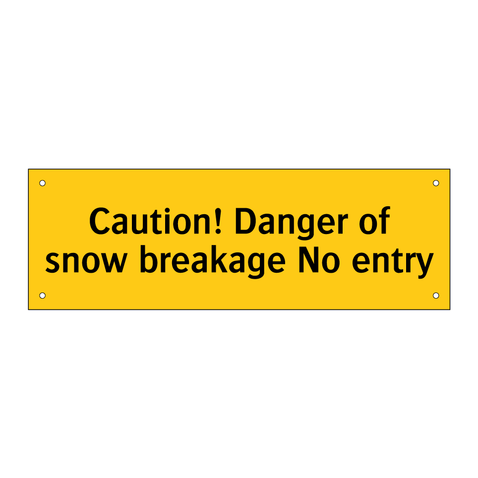 Caution! Danger of snow breakage No entry