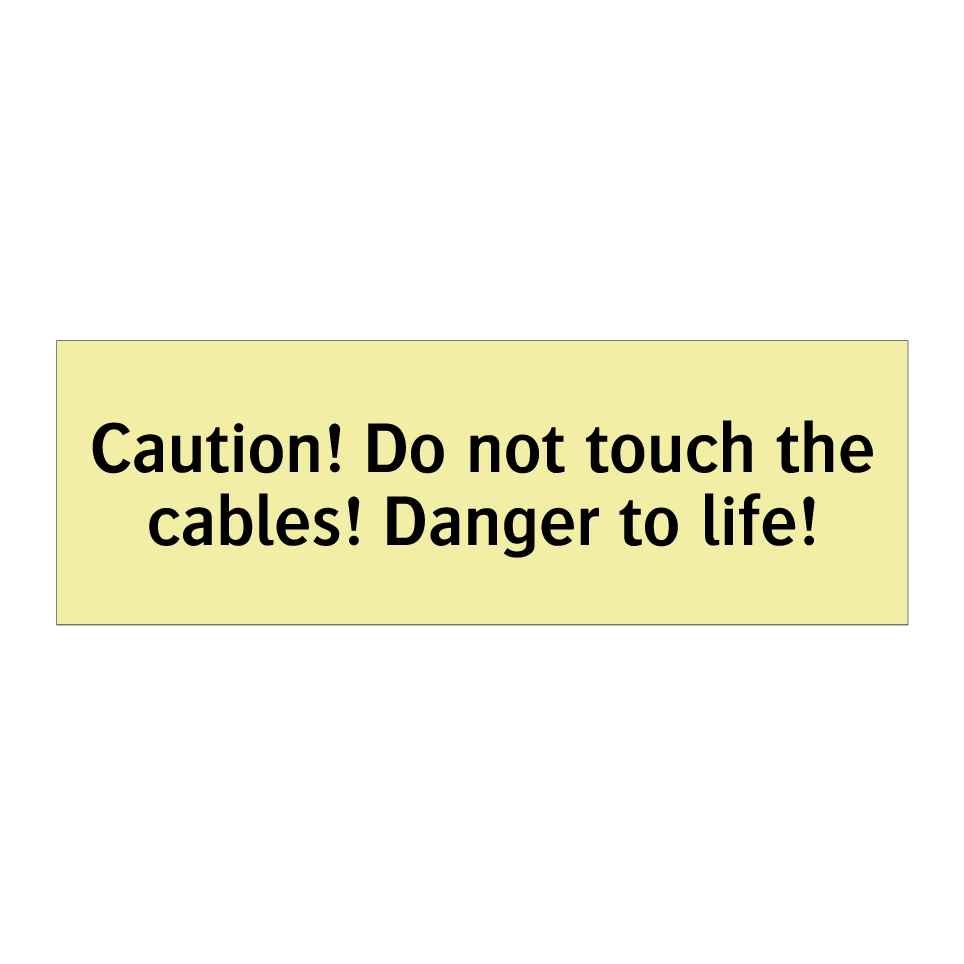 Caution! Do not touch the cables! Danger to life!