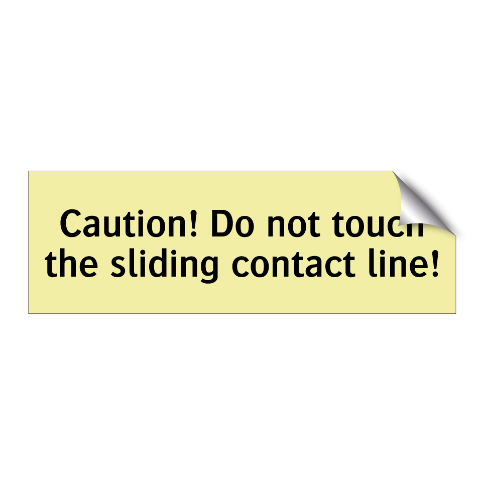 Caution! Do not touch the sliding contact line!