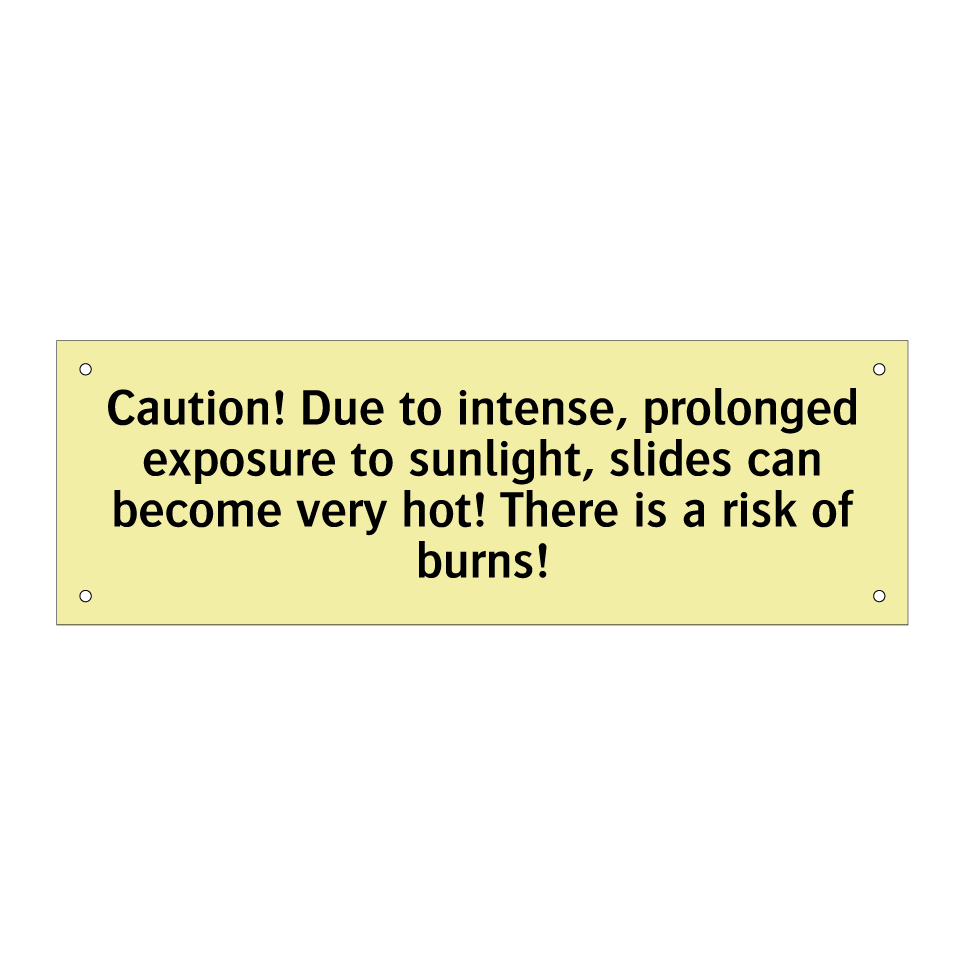 Caution! Due to intense, prolonged exposure to sunlight, slides can become very hot! There is a risk of burns!