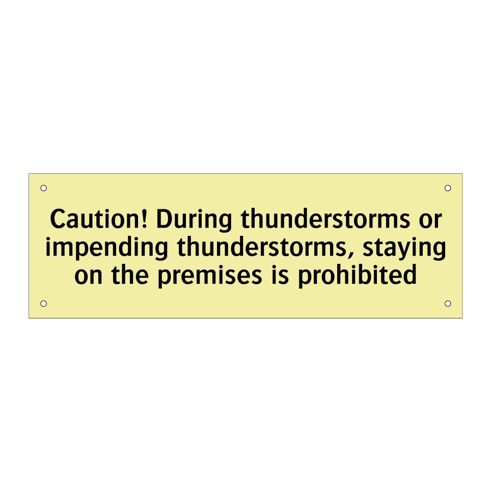 Caution! During thunderstorms or impending thunderstorms, staying on the premises is prohibited