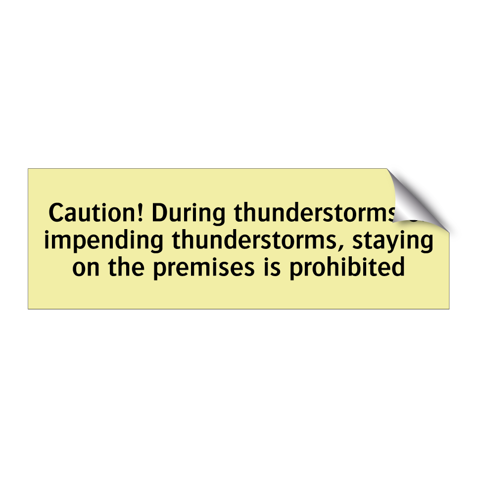 Caution! During thunderstorms or impending thunderstorms, staying on the premises is prohibited