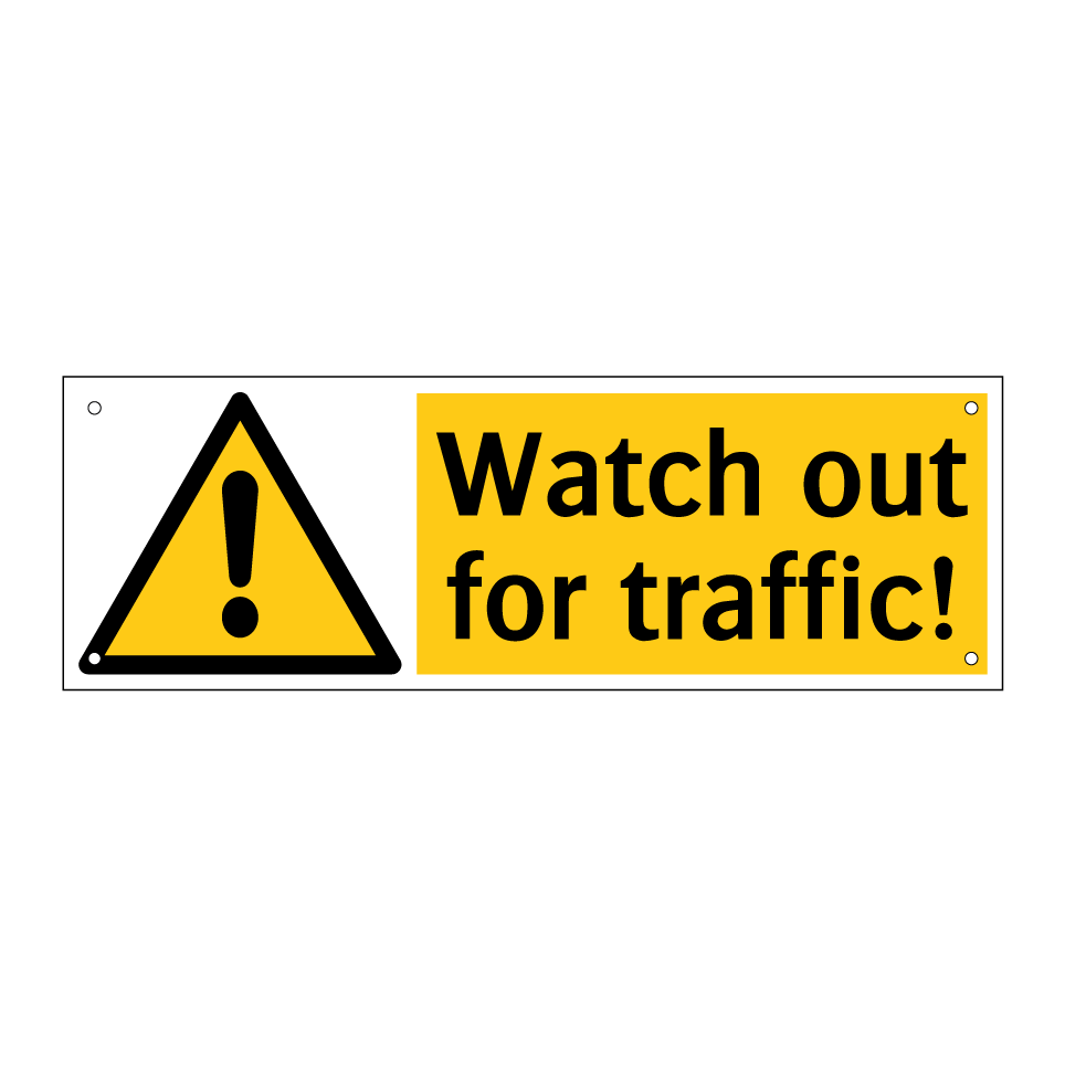 Watch out for traffic!