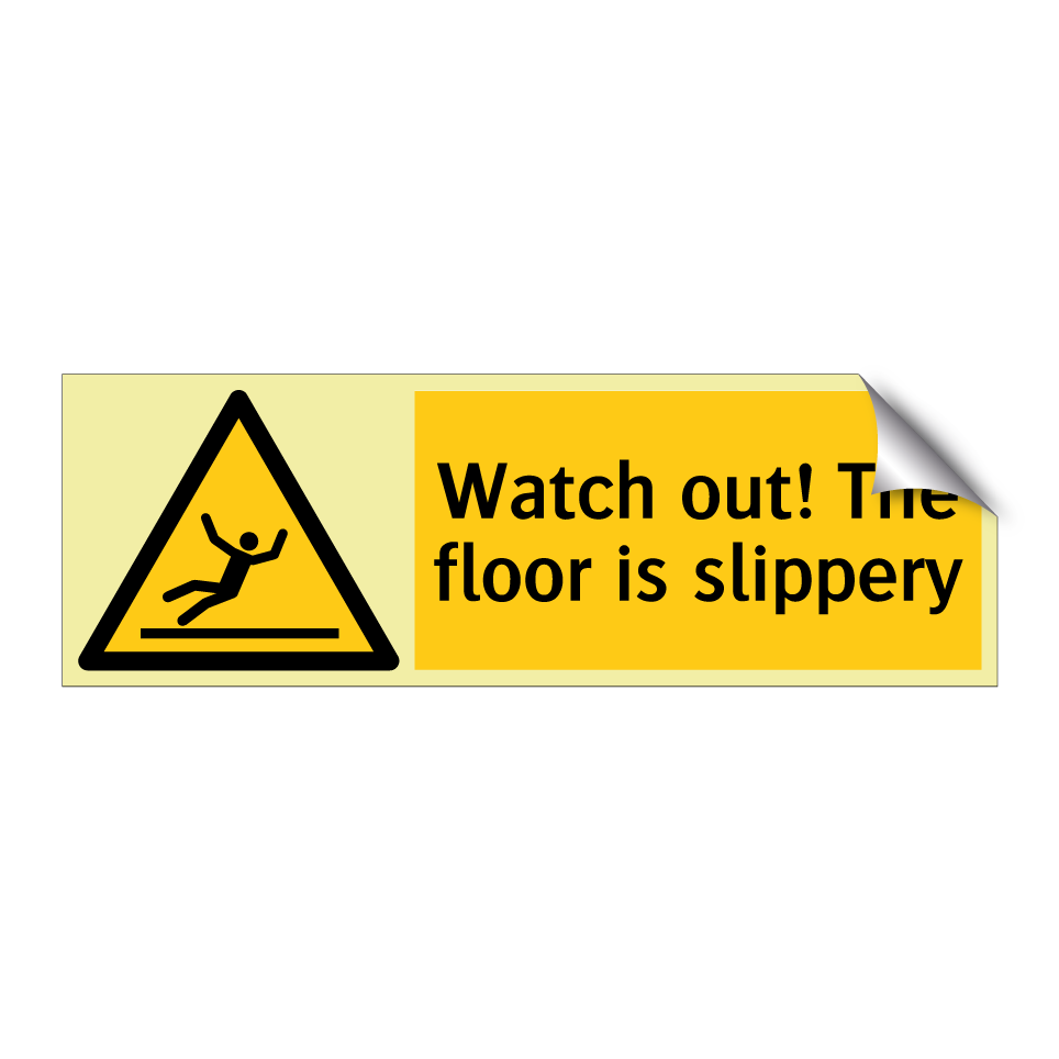 Watch out! The floor is slippery