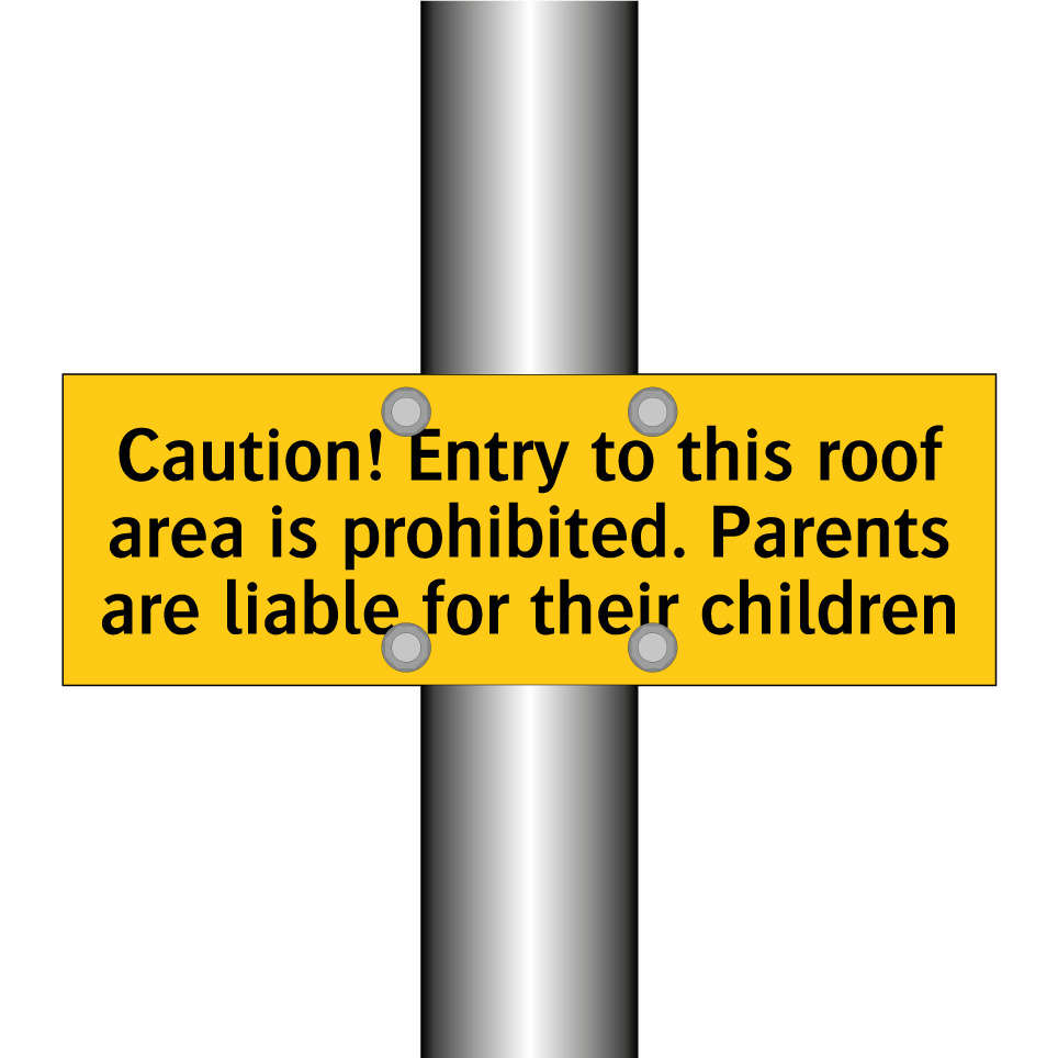 Caution! Entry to this roof area is prohibited. Parents are liable for their children