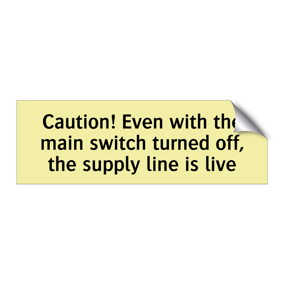 Caution! Even with the main switch turned off, the supply line is live