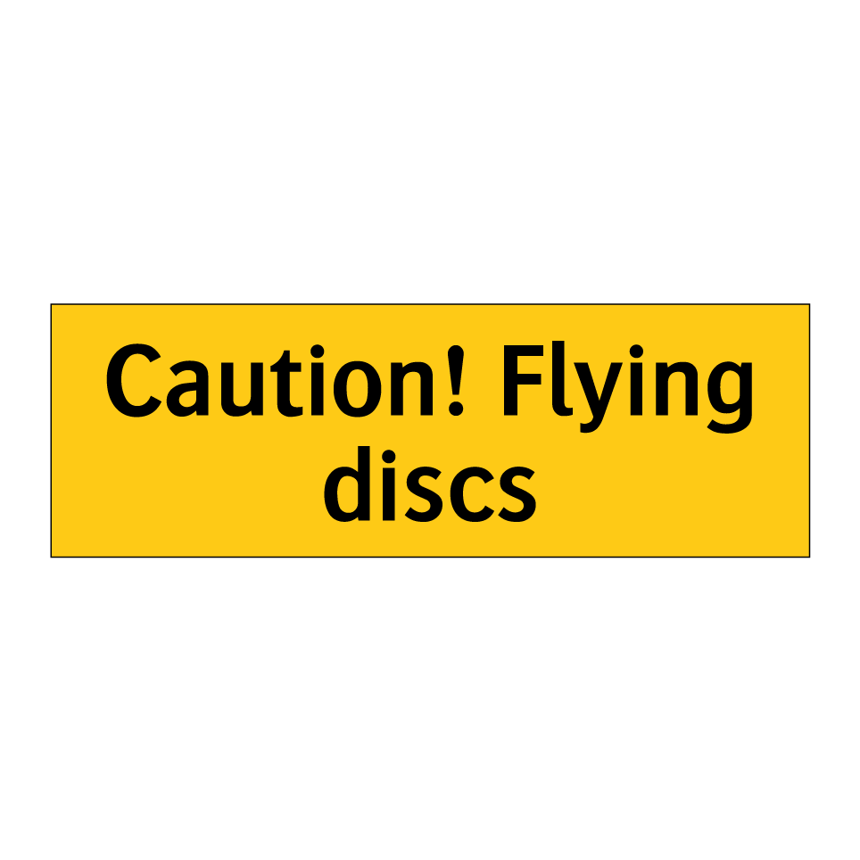 Caution! Flying discs