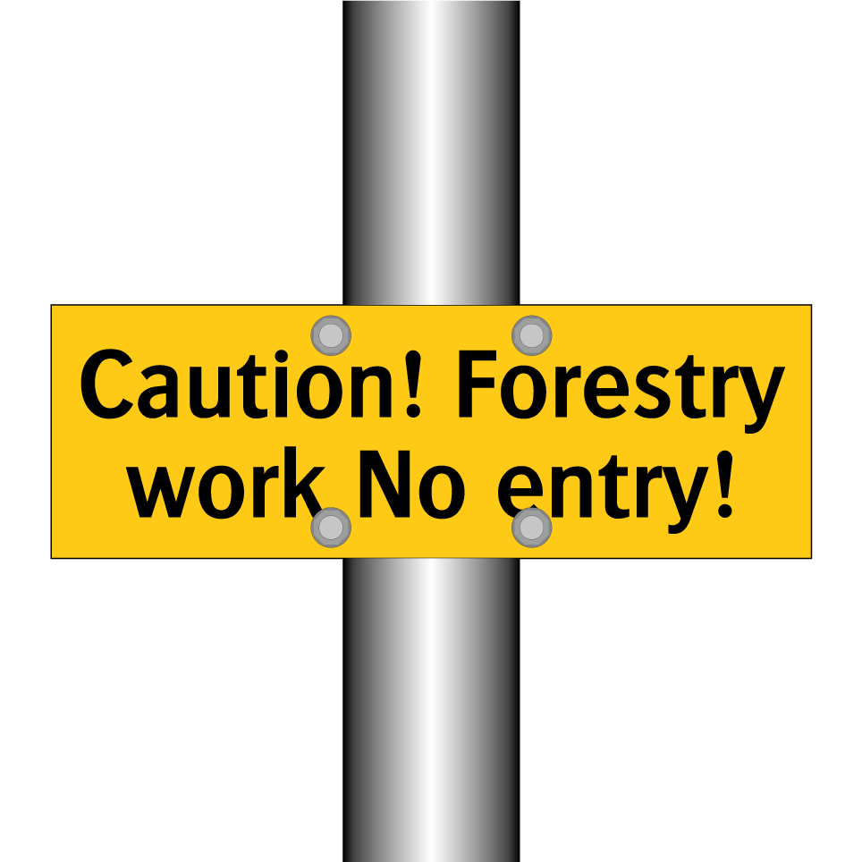Caution! Forestry work No entry!